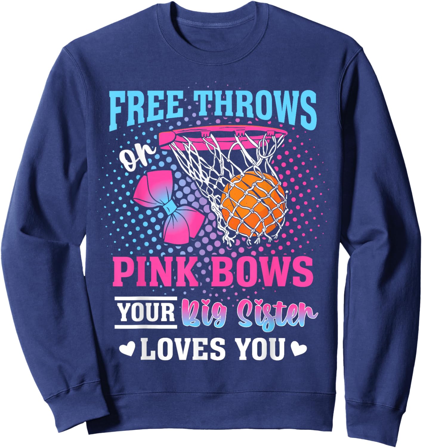 Free Throws or Pink Bows Your Big Sister Loves You Gender Sweatshirt - Sweatshirt | Navy