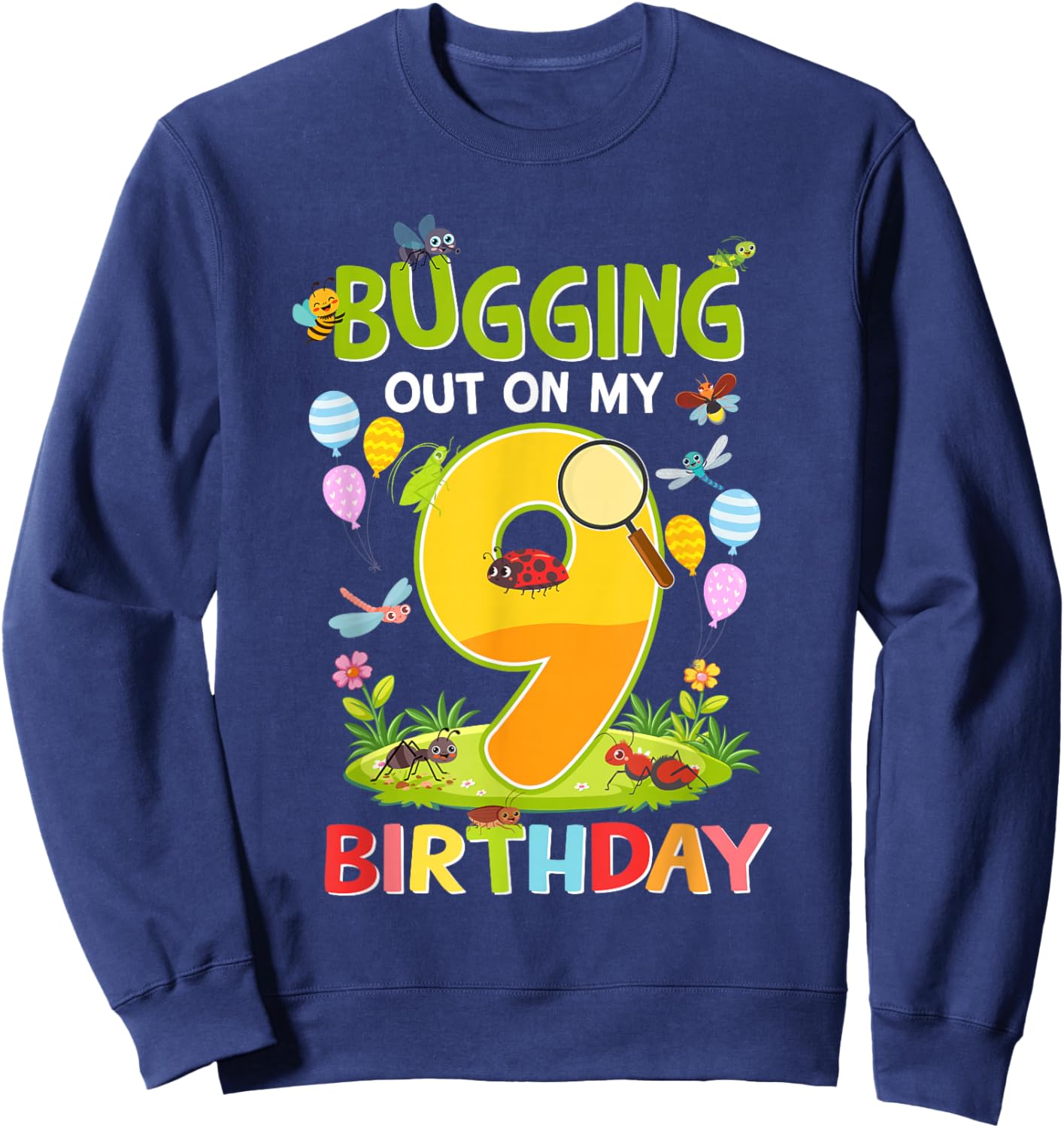 Bugging Out On My 9th Birthday 9 Year Old Insect Lover Sweatshirt - Sweatshirt | Navy