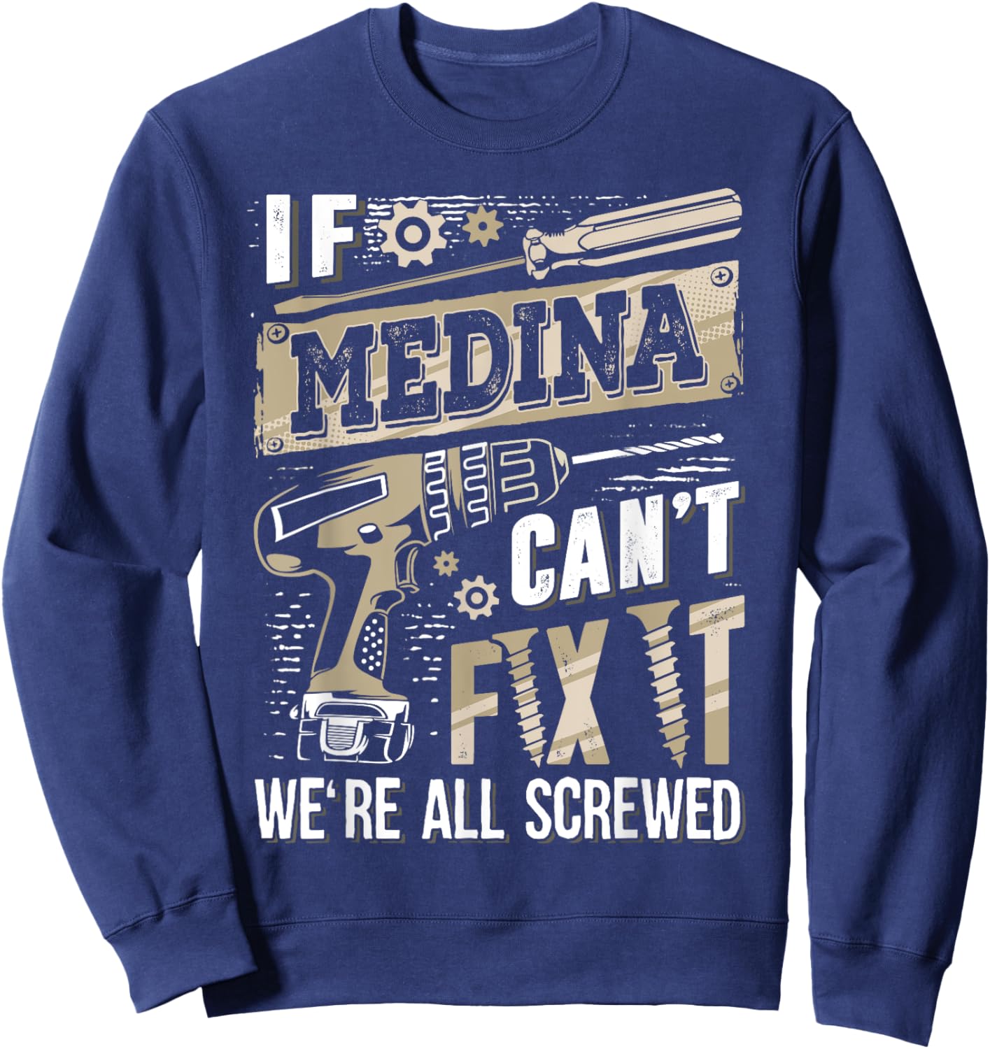 If MEDINA Can't Fix It We're All Screwed Family Name Sweatshirt - Sweatshirt | Navy