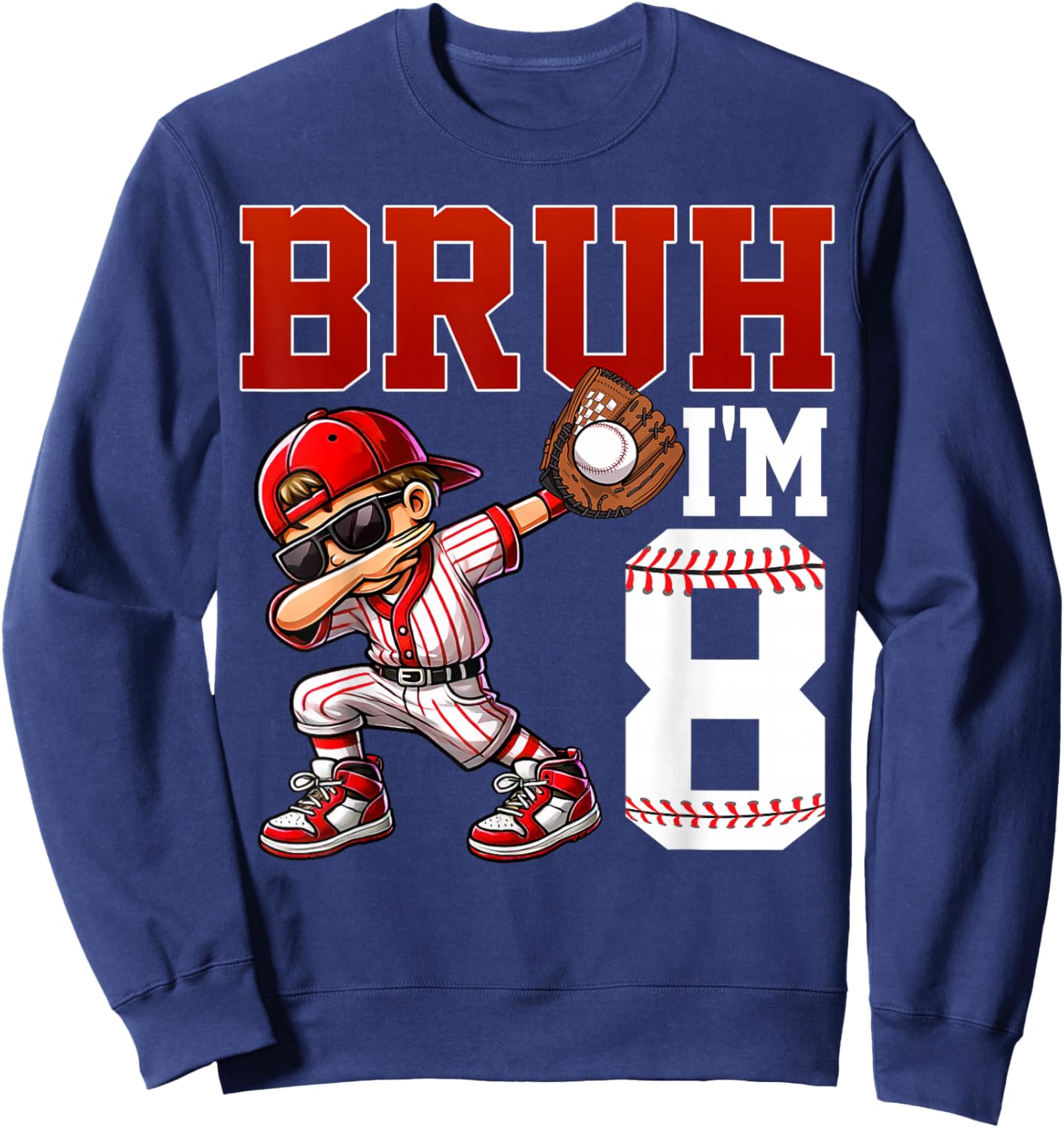 Bruh I'm 8 Baseball 8th Bday Party 8 Years Old Sweatshirt - Sweatshirt | Navy