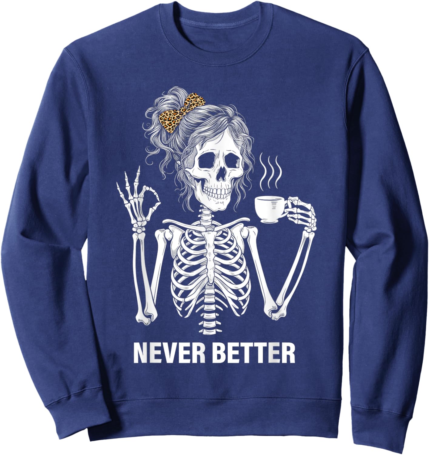 Never Better Skeleton Women Drinking Coffee Peace Halloween Sweatshirt - Sweatshirt | Navy