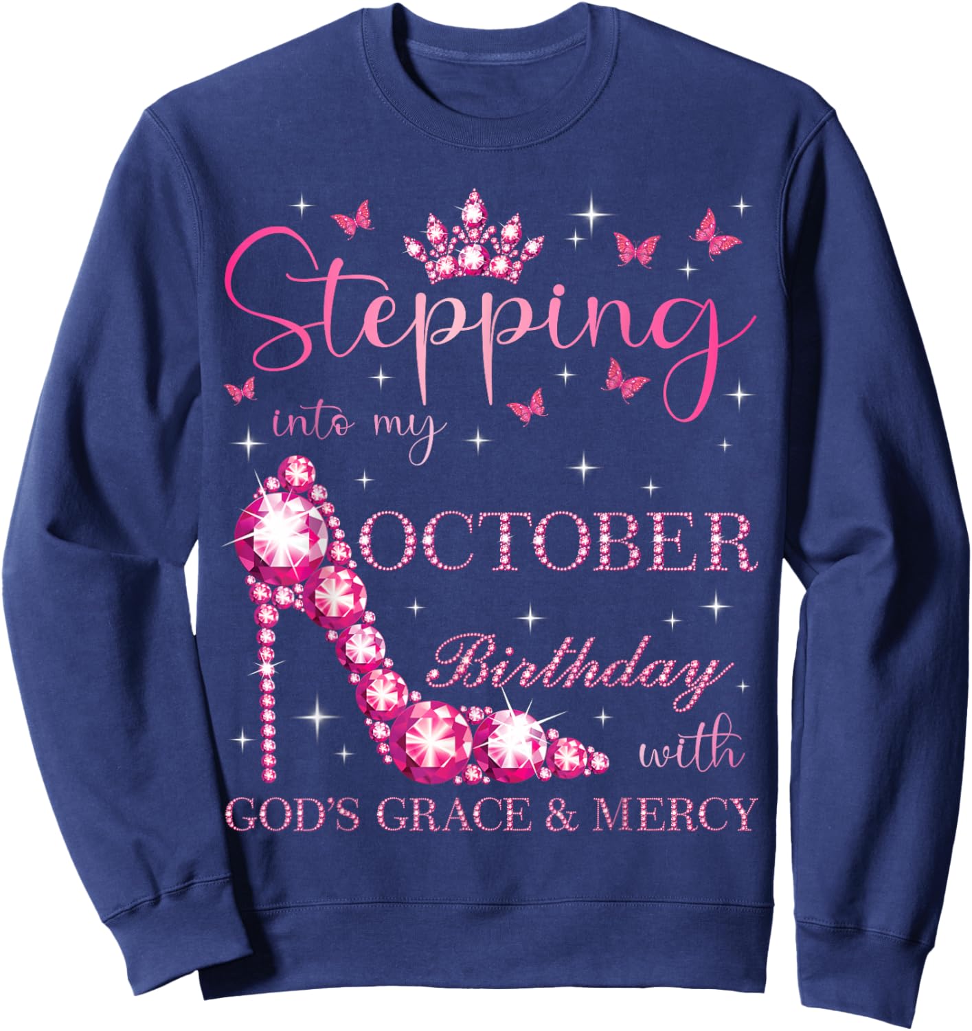 Stepping Into My October Birthday With God's Grace & Mercy Sweatshirt - Sweatshirt | Navy
