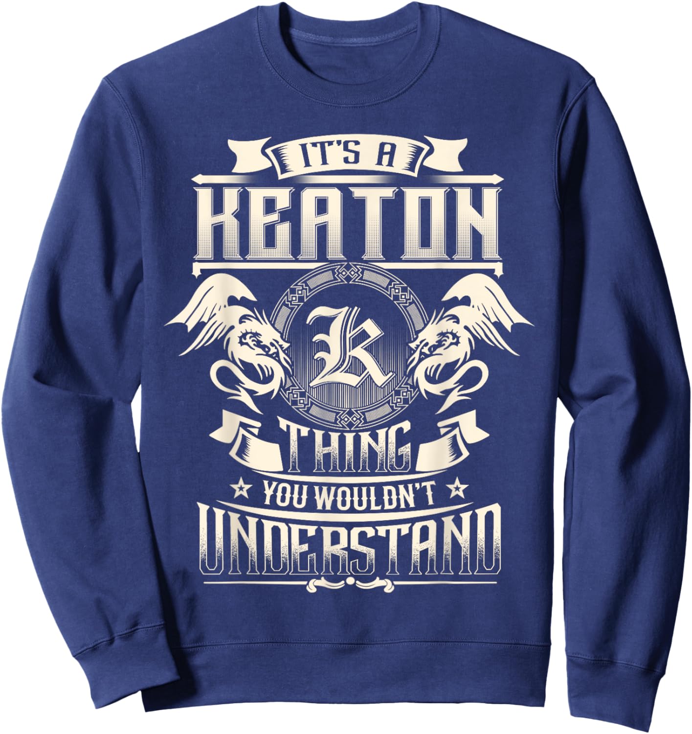 It's A KEATON Thing You Wouldn't Understand Family Name Sweatshirt - Sweatshirt | Navy