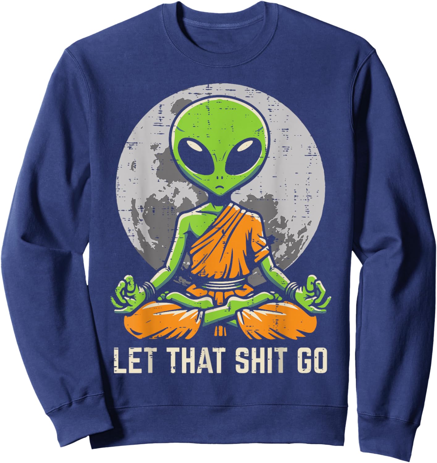 Alien Monk Meditating Let That Go Funny UFO Yoga Men Women Sweatshirt - Sweatshirt | Navy