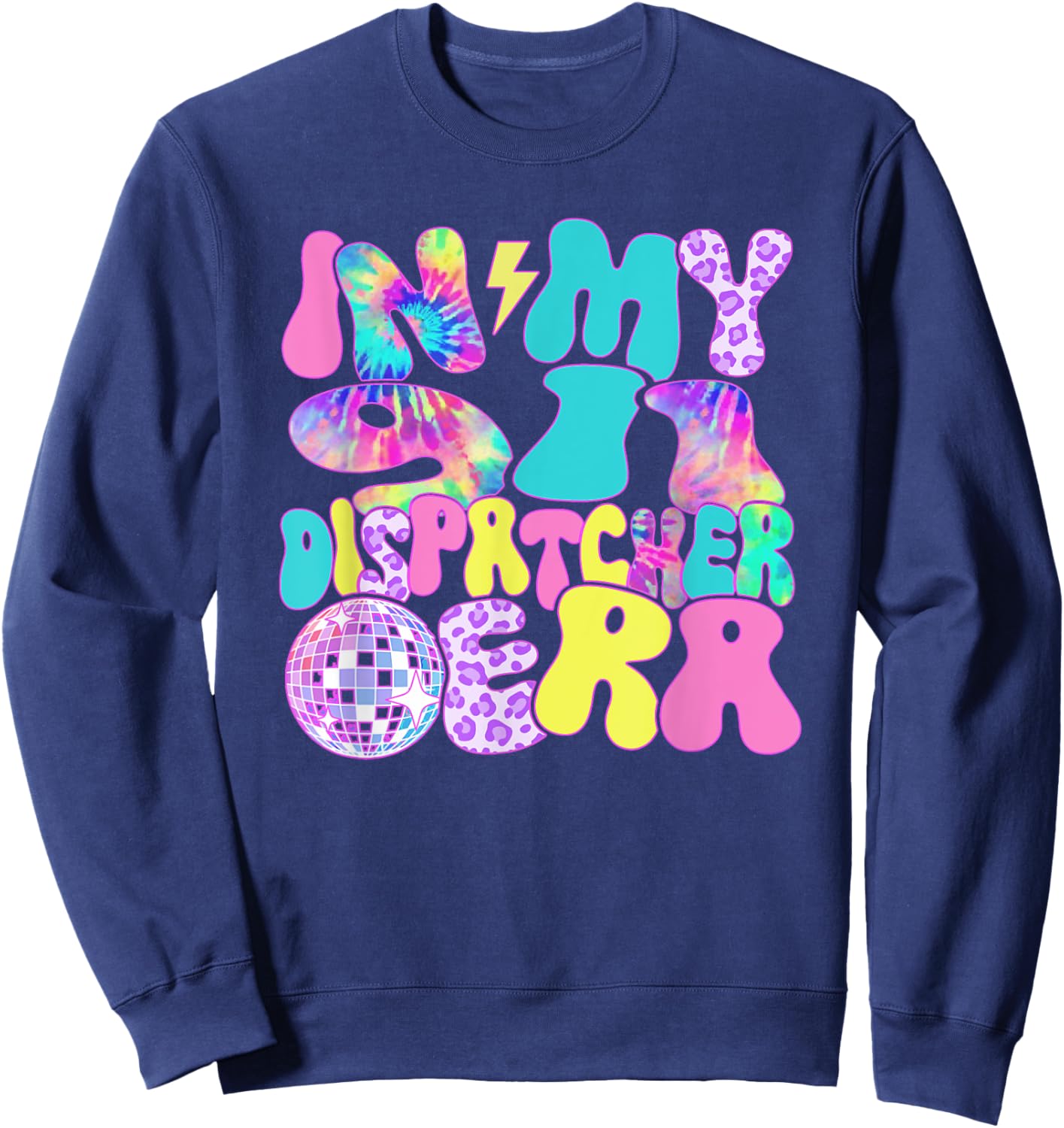 Disco Tie Dye In My 911 Dispatcher Era Sweatshirt - Sweatshirt | Navy