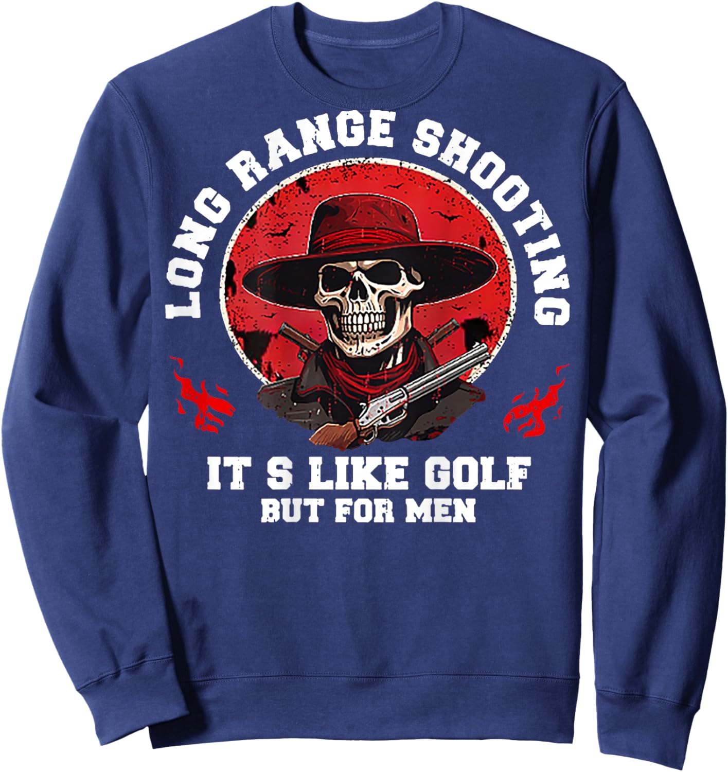 Long Range Shooting It's Like Golf But (on back) Sweatshirt - Sweatshirt | Navy