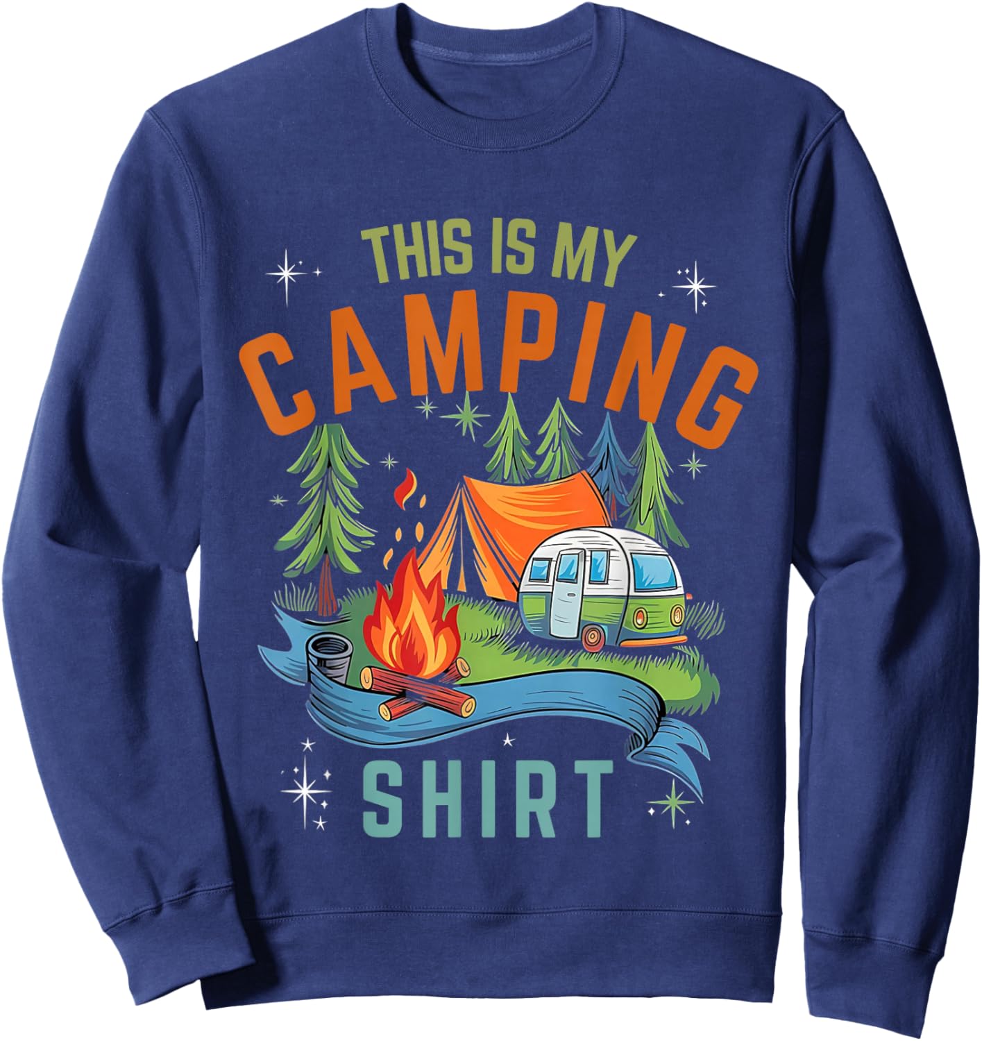 Funny This Is My Camping Shirt For Camper Camping Men Women Sweatshirt - Sweatshirt | Navy