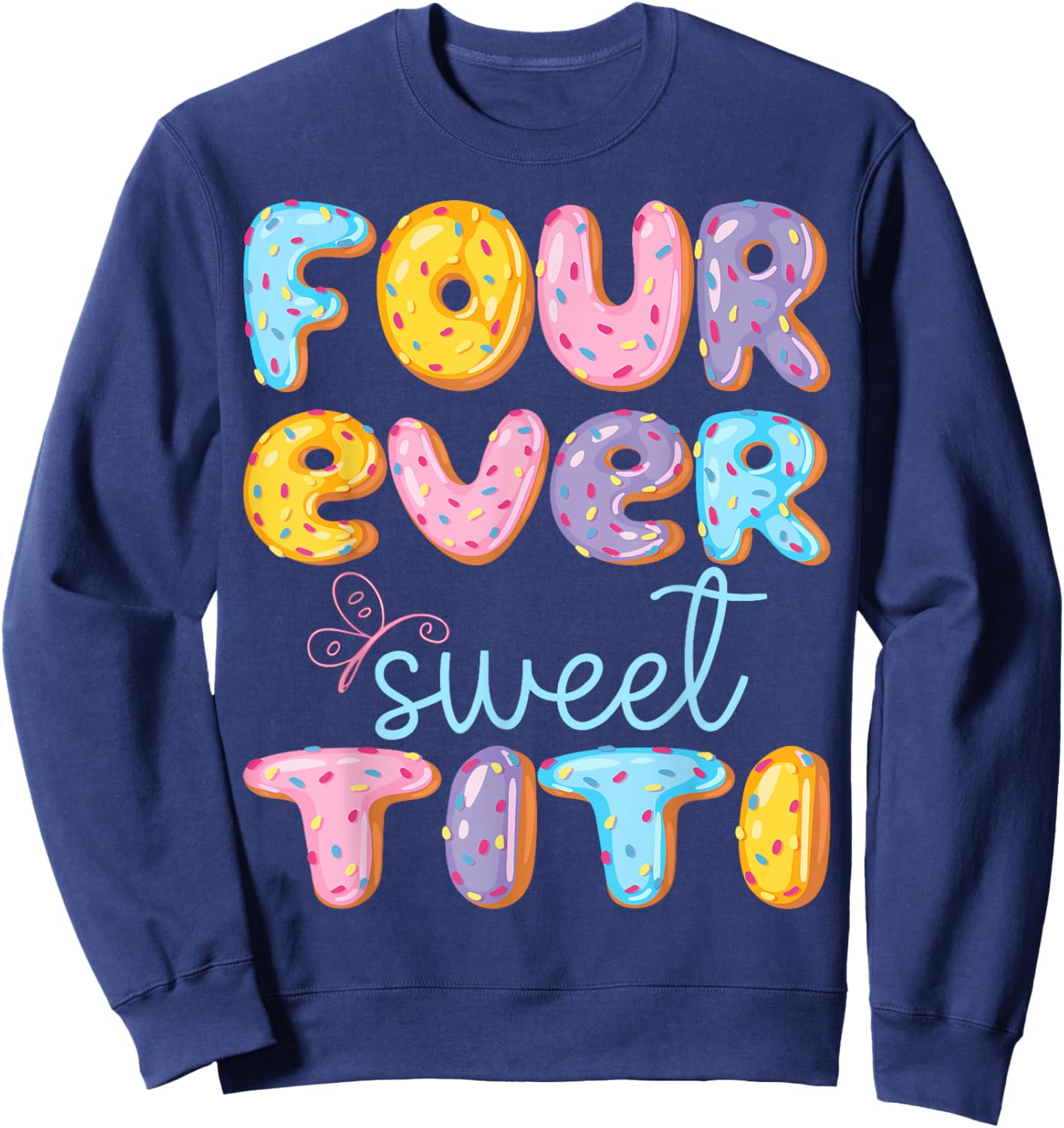 Four Ever Sweet Titi 4Th Birthday Kids Donut Lover Sweatshirt - Sweatshirt | Navy