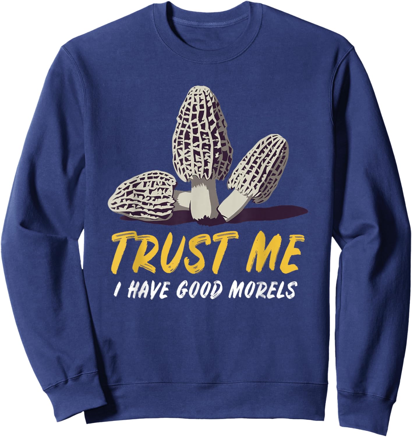 Morel Mushroom Hunting Foraging Hiking & Graphic Sweatshirt - Sweatshirt | Navy