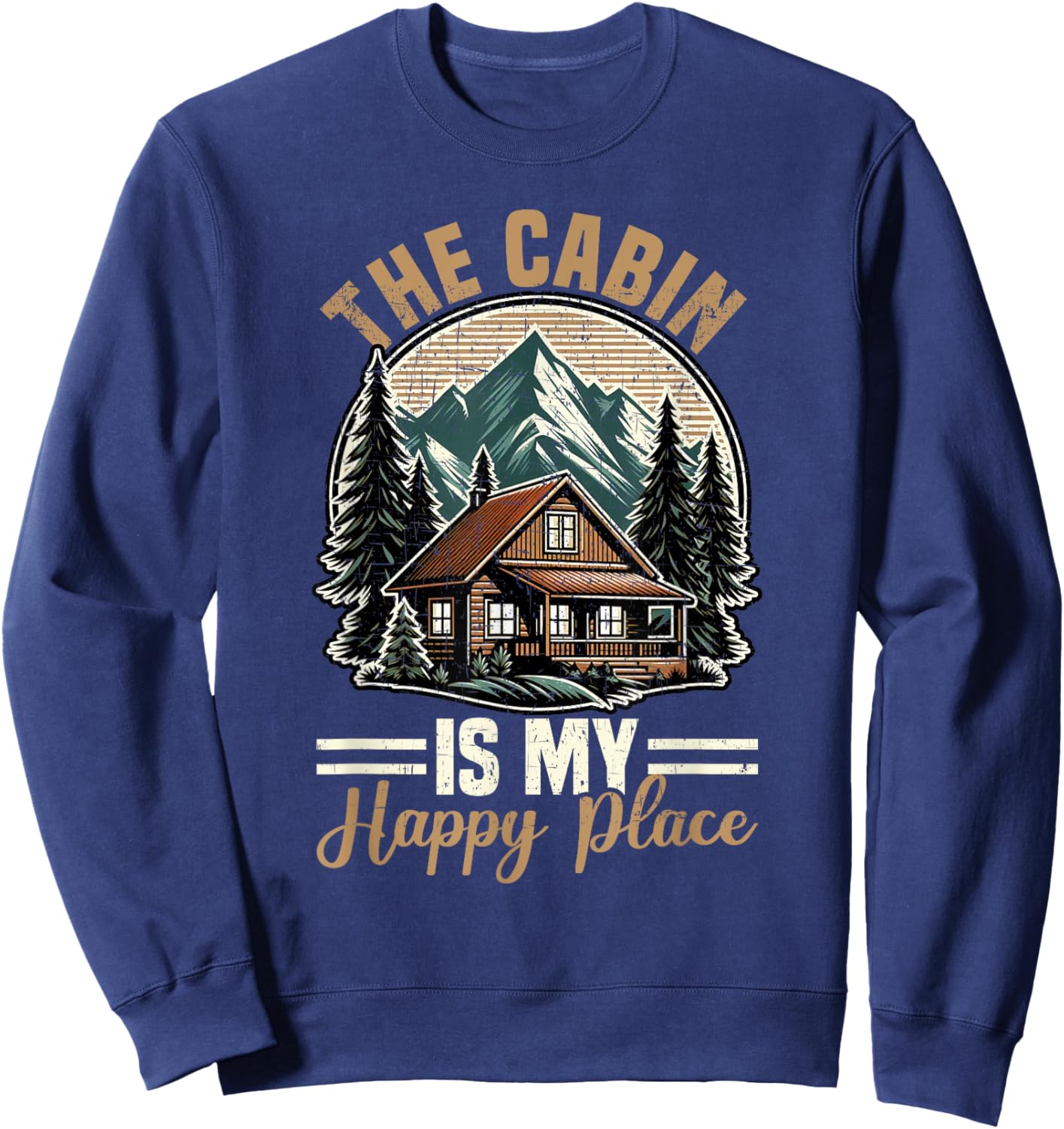 The Cabin Is My Happy Place Family Vacation Nature Outdoor Sweatshirt - Sweatshirt | Navy