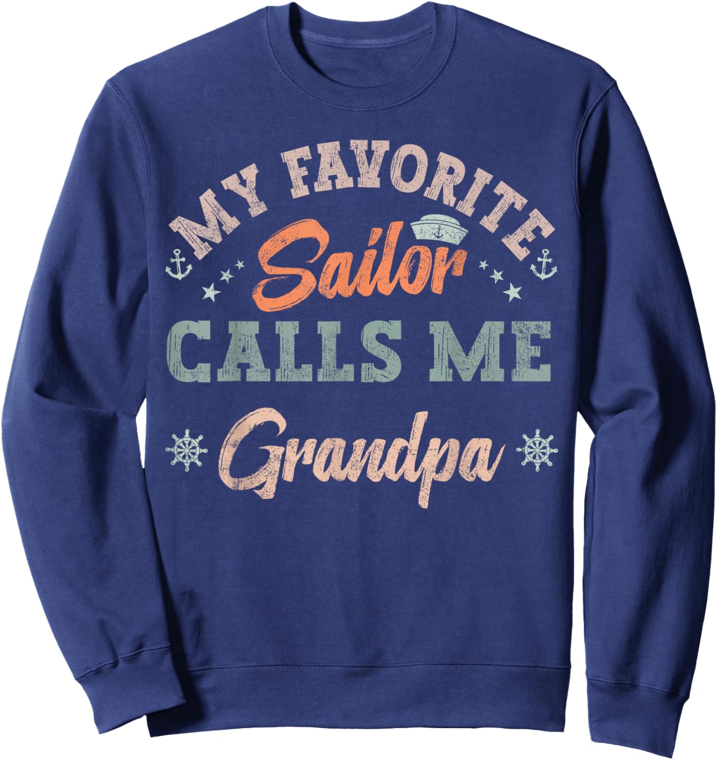My Favorite Sailor Calls Me grandpa funny sailing retro Sweatshirt - Sweatshirt | Navy