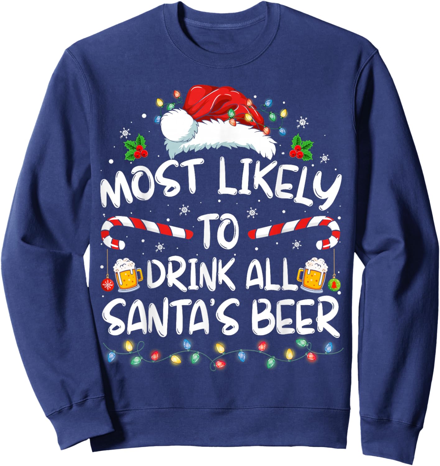 Most Likely To Drink All Santa's Beer Drinking Christmas Sweatshirt - Sweatshirt | Navy