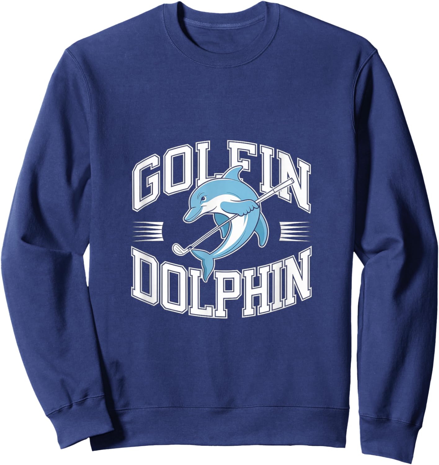 Golfin Dolphin - Funny Golfing Golfer Pun Sweatshirt - Sweatshirt | Navy