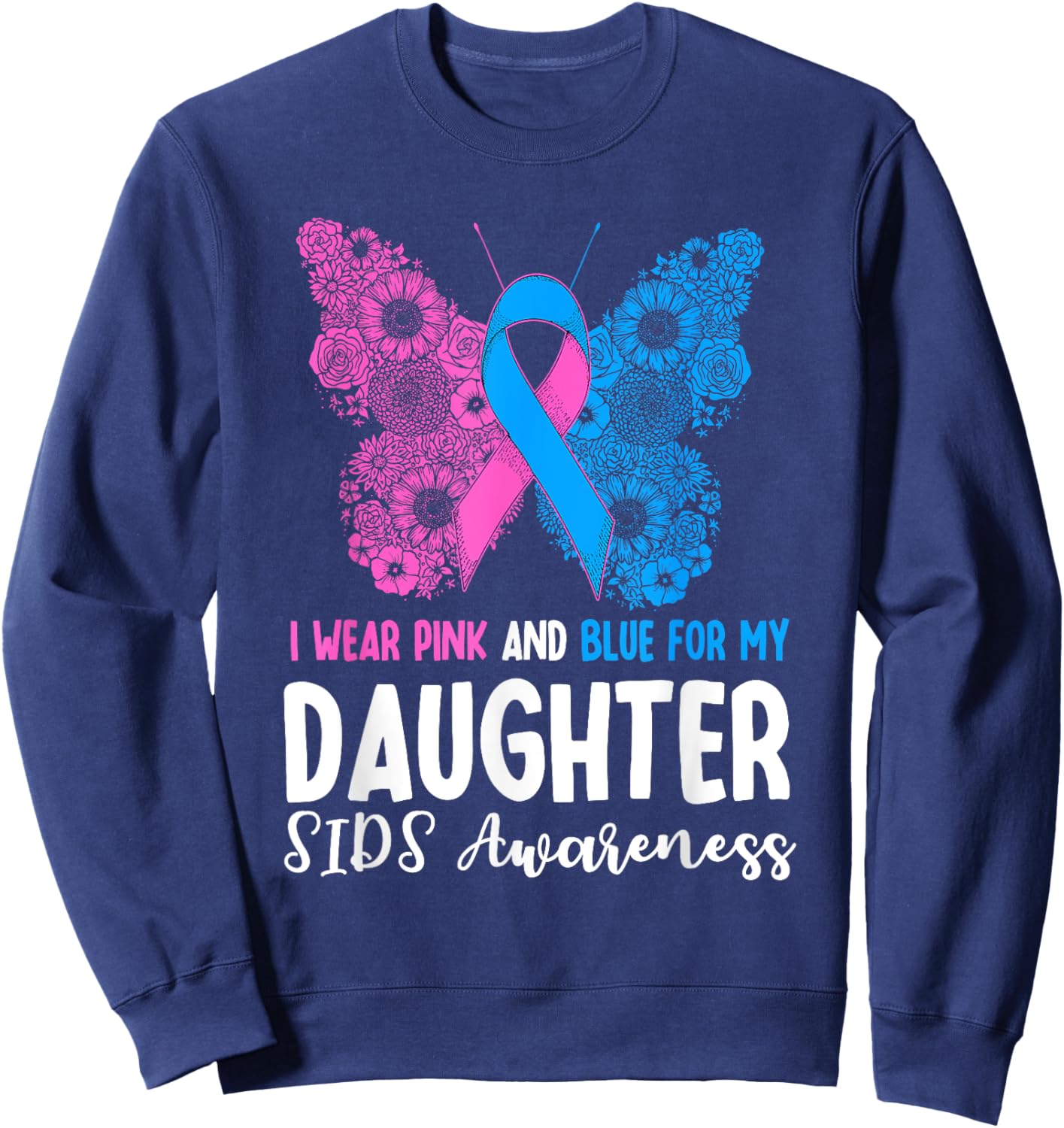 I Wear Pink And Blue For My Daughter SIDS Awareness Support Sweatshirt - Sweatshirt | Navy