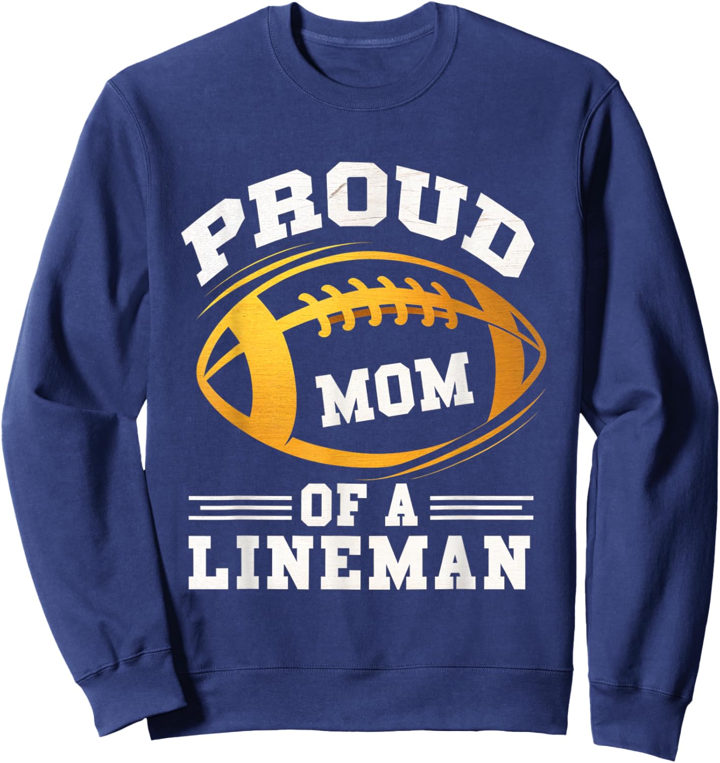 Proud Mom Lineman Football Mom Mother Sports Player Sweatshirt - Sweatshirt | Navy