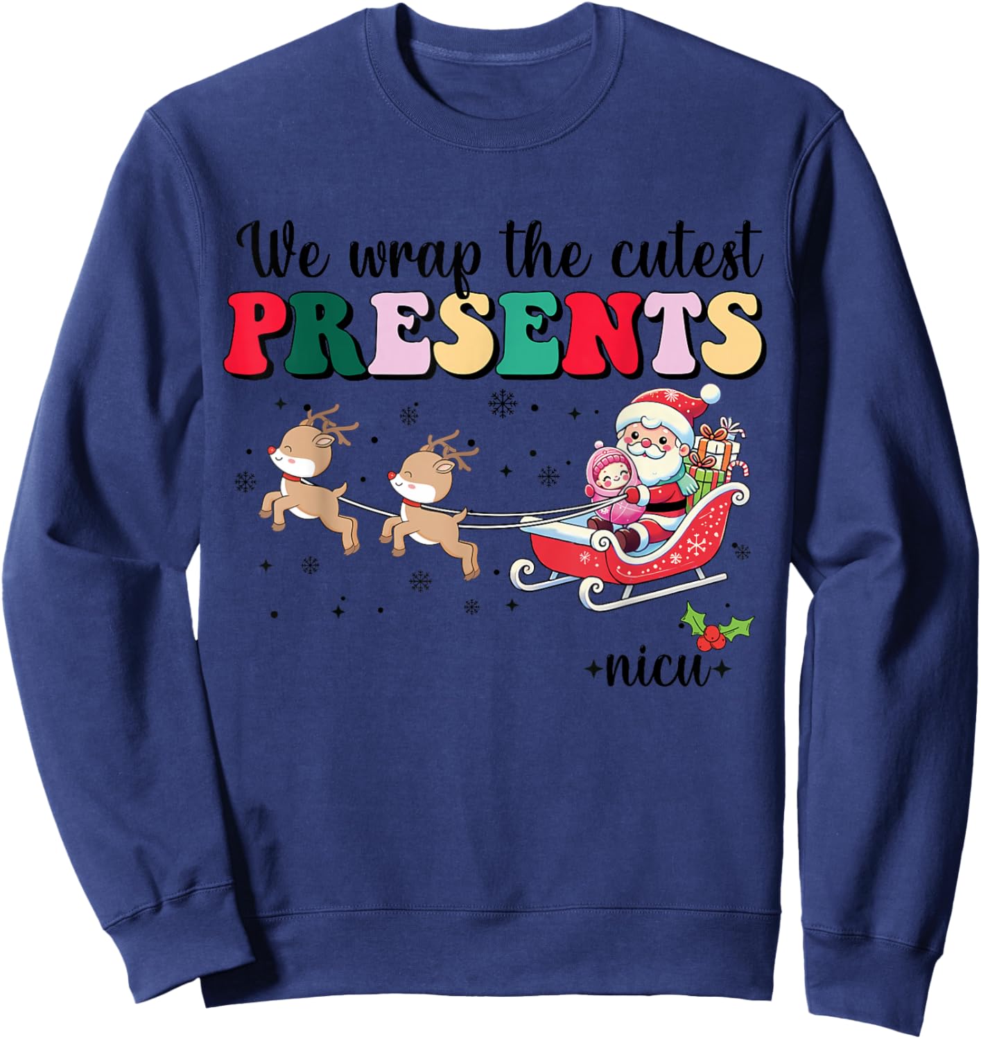 We Wrap The Cutest Presents Nicu Christmas Swaddled Babies Sweatshirt - Sweatshirt | Navy