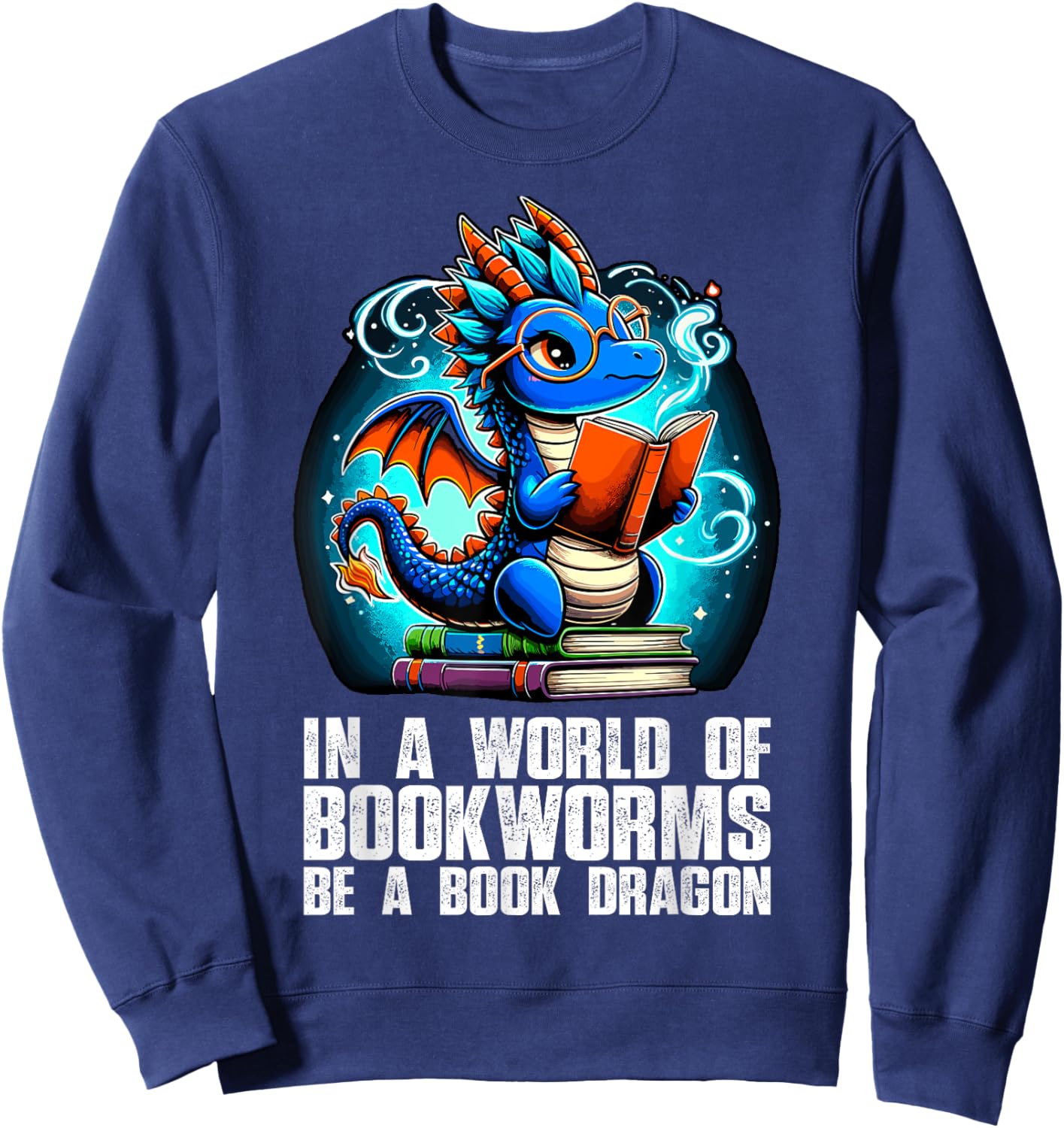 In a World of Bookworms be a Book Dragon Reading Sweatshirt - Sweatshirt | Navy