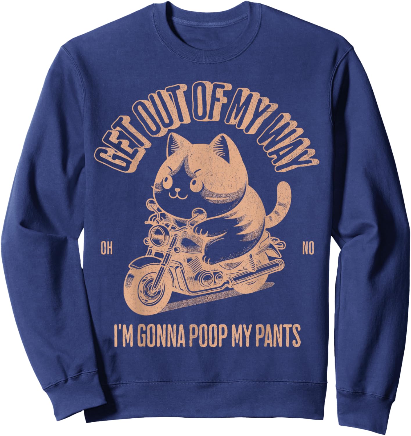 Get Out of My Way Gonna Poop My Pants Funny Adult Humor Meme Sweatshirt - Sweatshirt | Navy