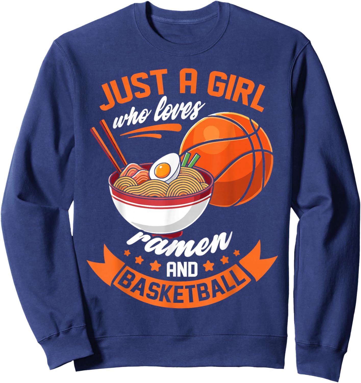 Just a girl who loves ramen and basketball lovers gifts Sweatshirt - Sweatshirt | Navy