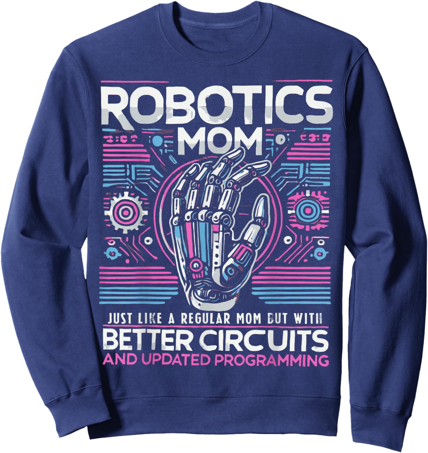 First Robot Technology Robotic Engineer Robotics Mom Women Sweatshirt - Sweatshirt | Navy