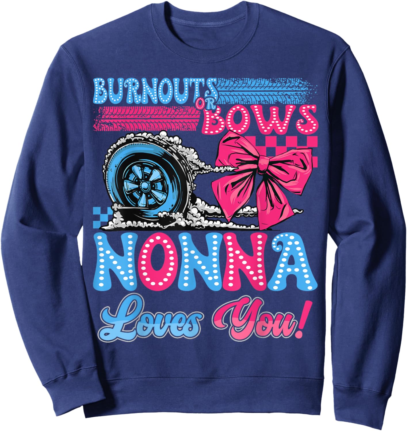 Burnouts or Bows Nonna Loves You Gender Reveal Party Sweatshirt - Sweatshirt | Navy
