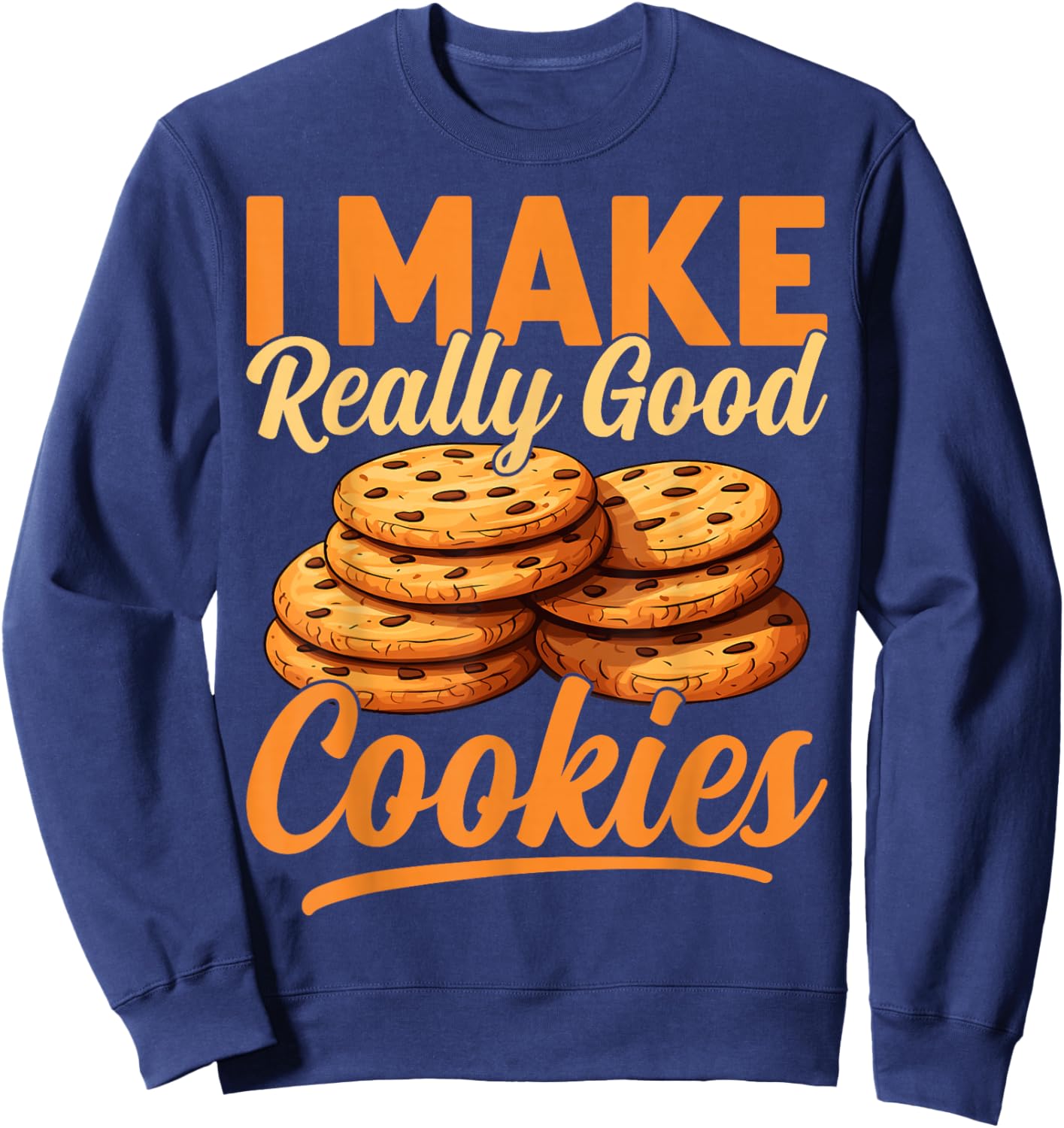 Cookie Maker Gifts Co. -Adults Humorous Modern Black Cotton , Small, Short Sleeve, I Make Really Good Cookies Sweatshirt - Sweatshirt | Navy