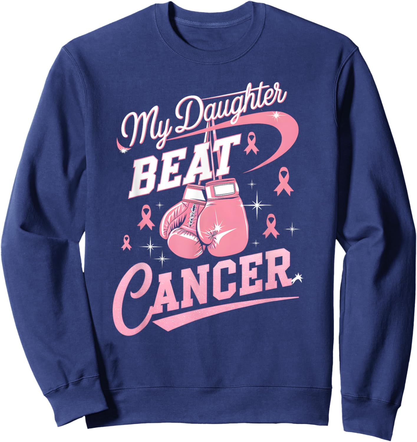 My Daughter Beat Cancer Support Breast Cancer Awareness Sweatshirt - Sweatshirt | Navy