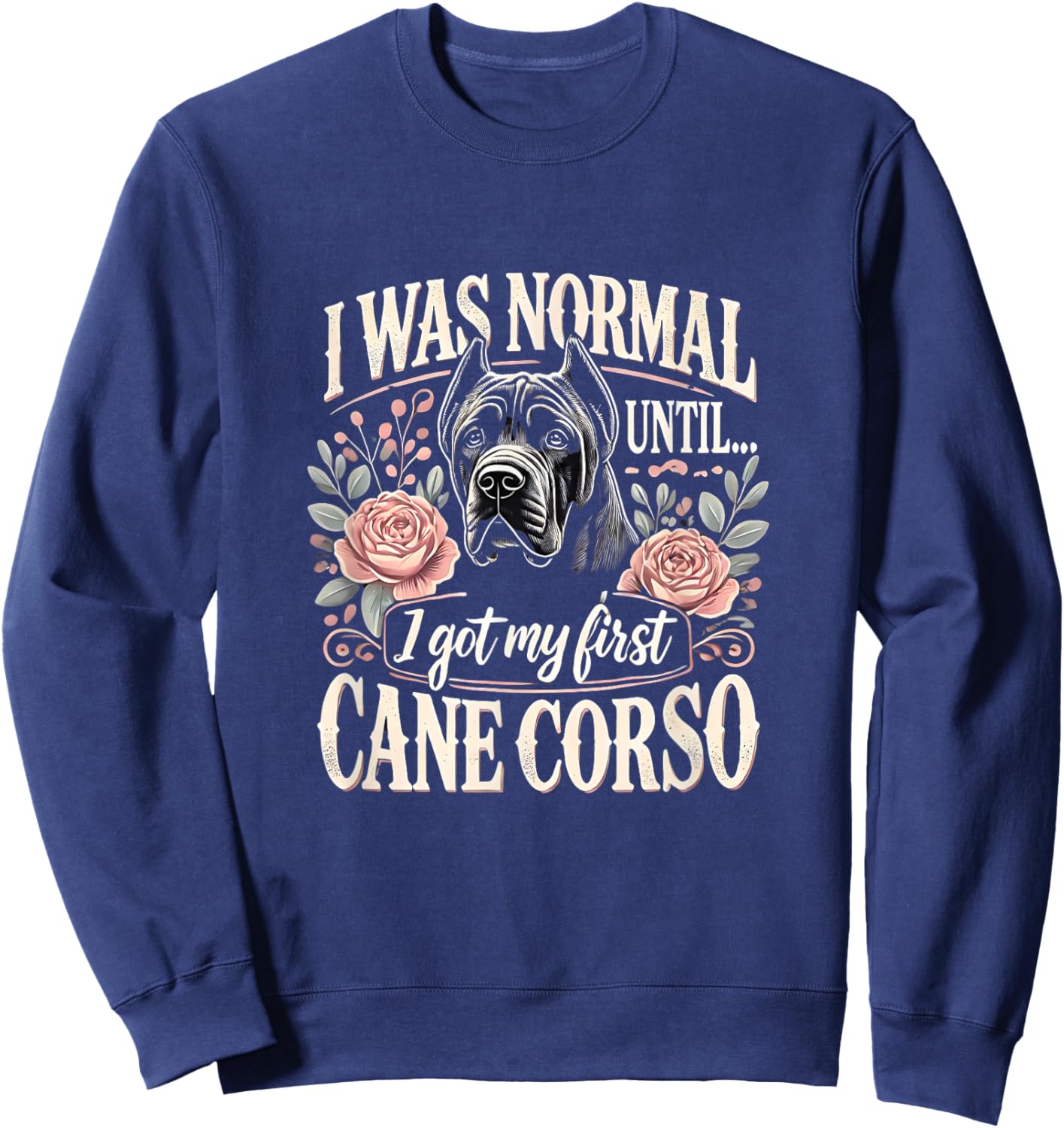 Cane Corso Shirt Cane Corso Lover Cane Corsos Sweatshirt - Sweatshirt | Navy