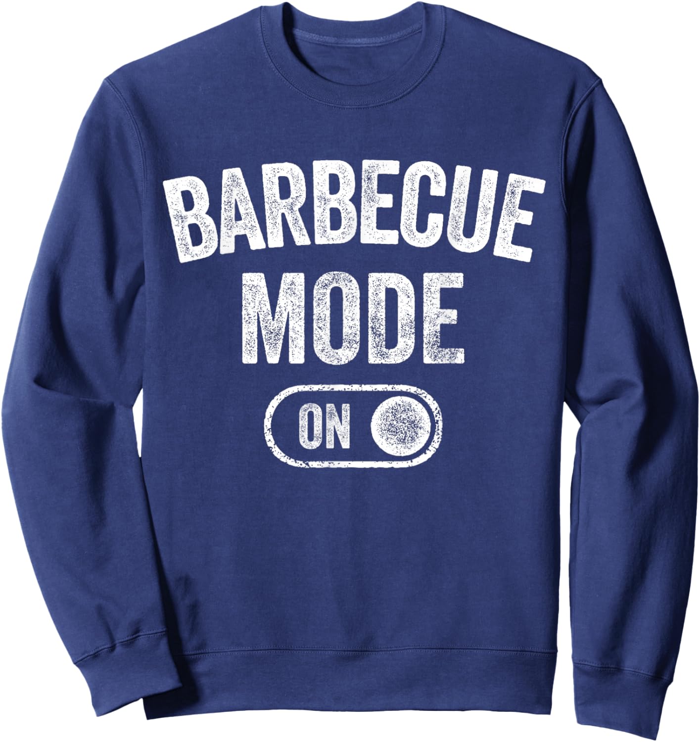 Barbecue Mode On Funny Grill Master Gift Outdoor Cook Chef Sweatshirt - Sweatshirt | Navy