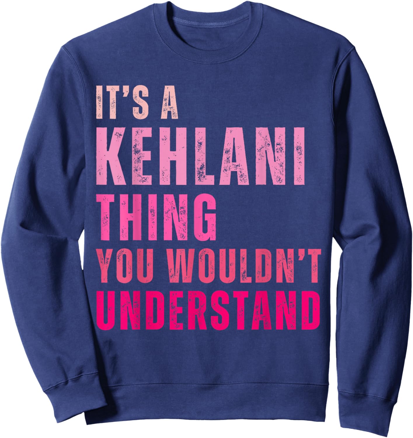 It's A Kehlani Thing You Wouldn't Understand Kehlani Vintage Sweatshirt - Sweatshirt | Navy