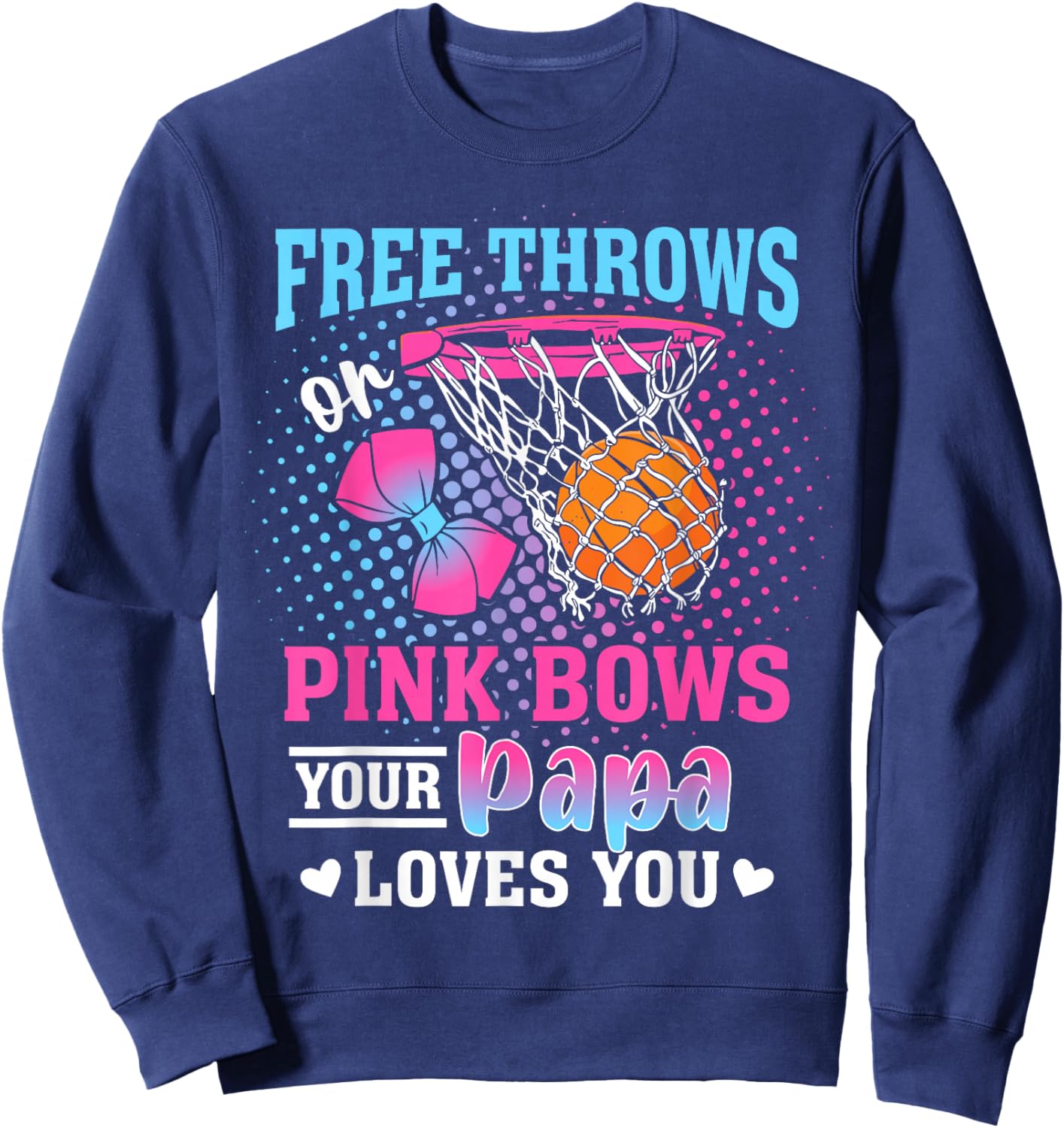 Free Throws or Pink Bows Your Papa Loves You Gender Reveal Sweatshirt - Sweatshirt | Navy