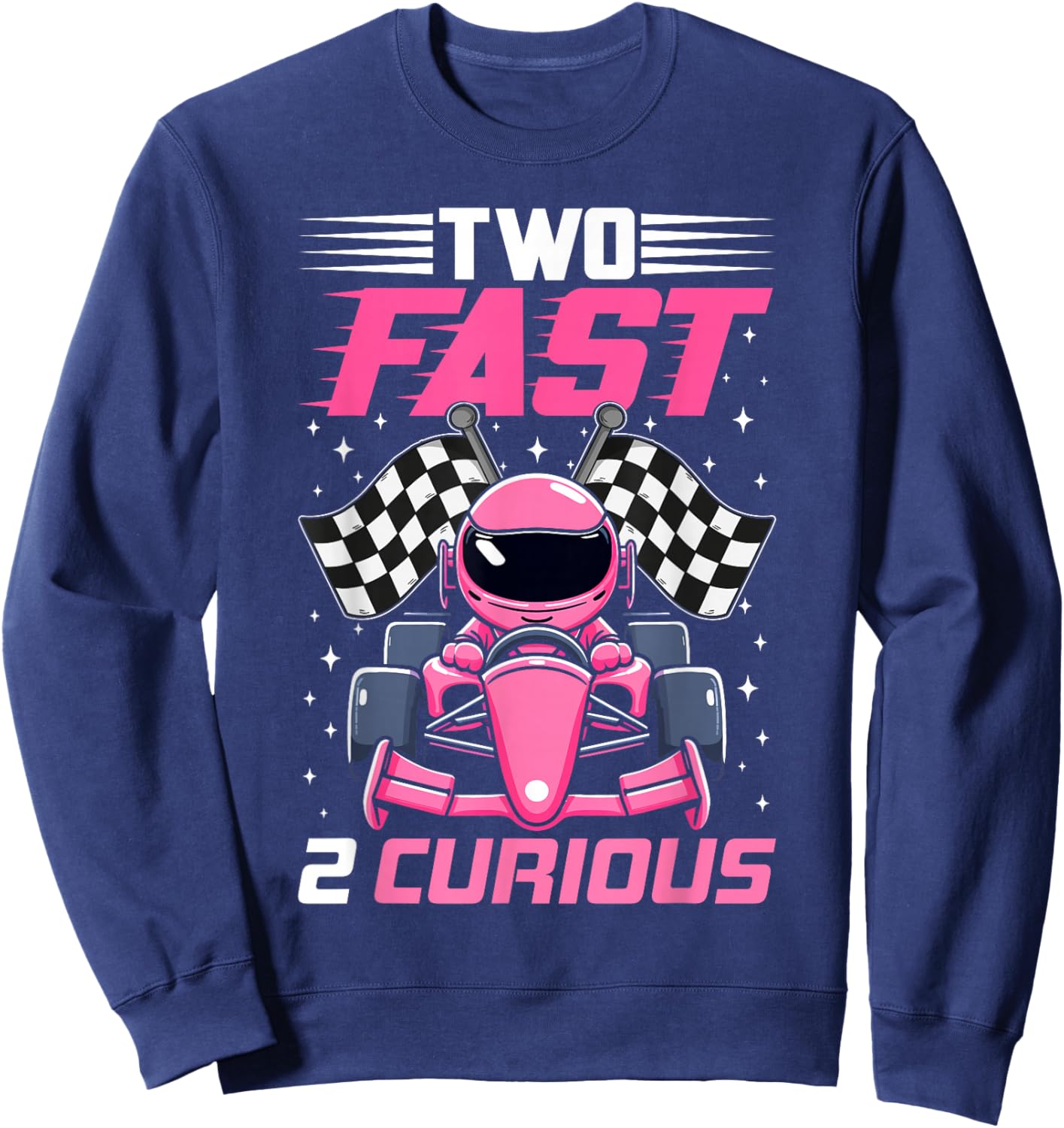 Girl Race Car Birthday Decorations Two Fast 2 Curious 2nd Sweatshirt - Sweatshirt | Navy