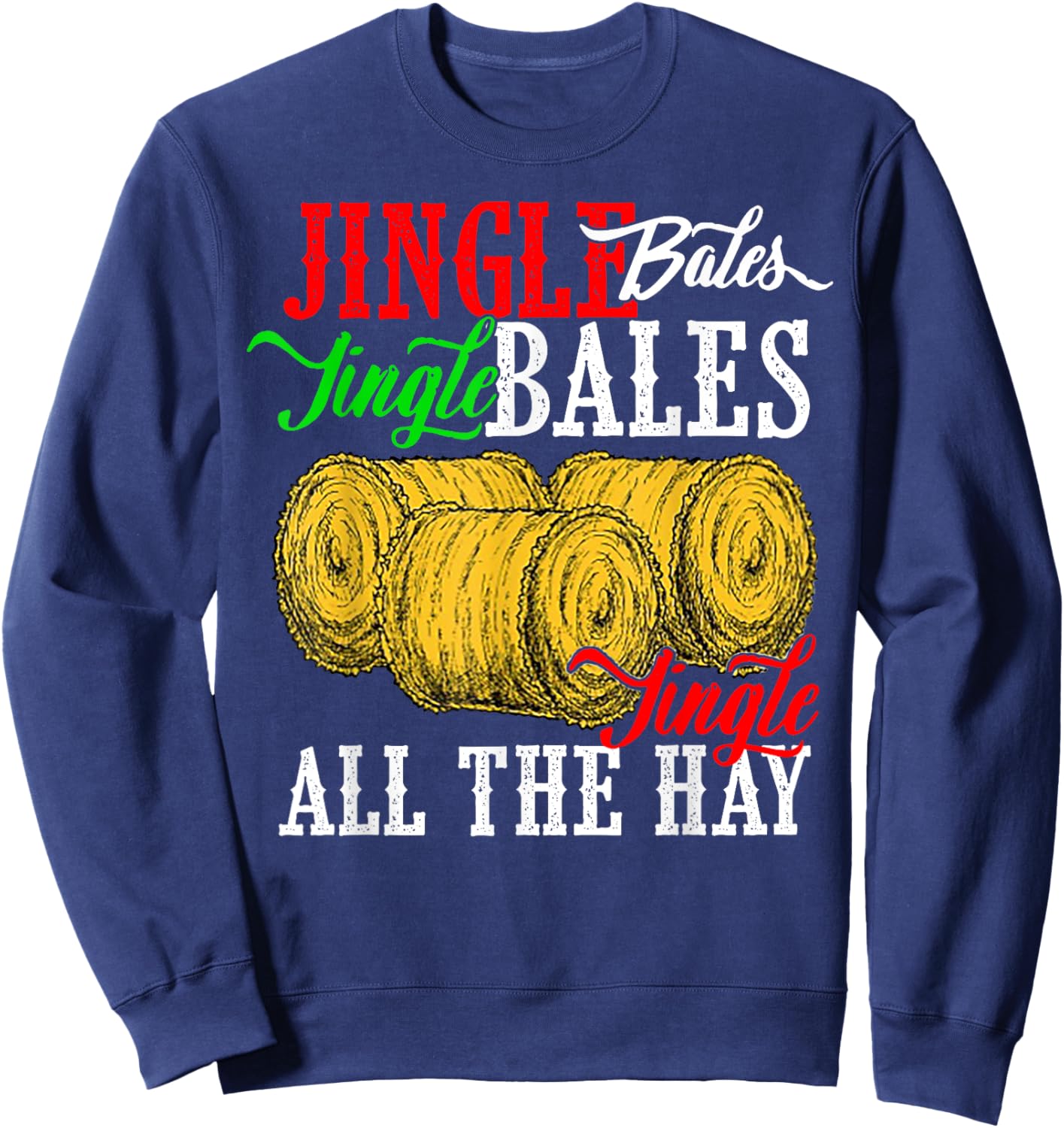 Jingle Bales Jingle Bales Jingle All The Hay Farm Christmas Sweatshirt - Sweatshirt | Navy