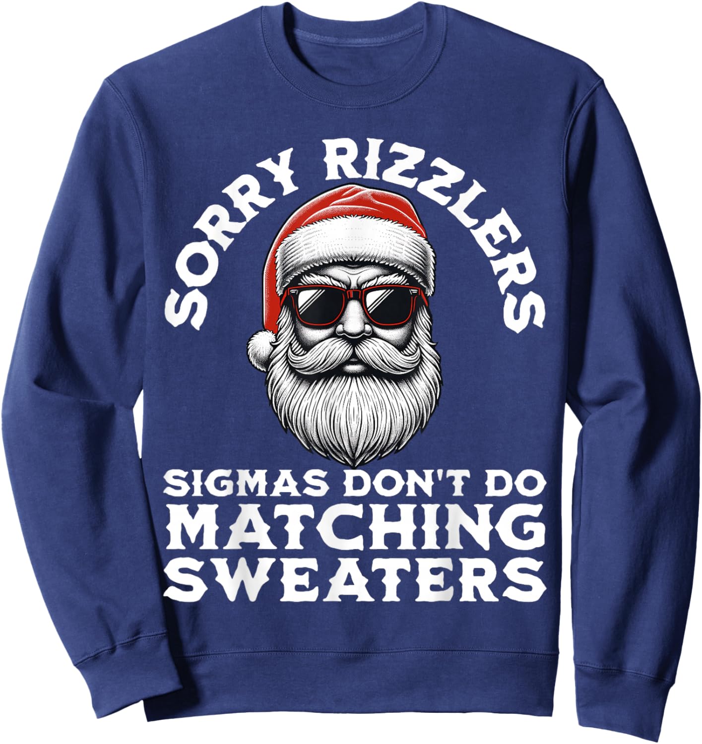 Sigmas Don't Do Matching Sweaters Christmas Santa Skibidi Sweatshirt - Sweatshirt | Navy