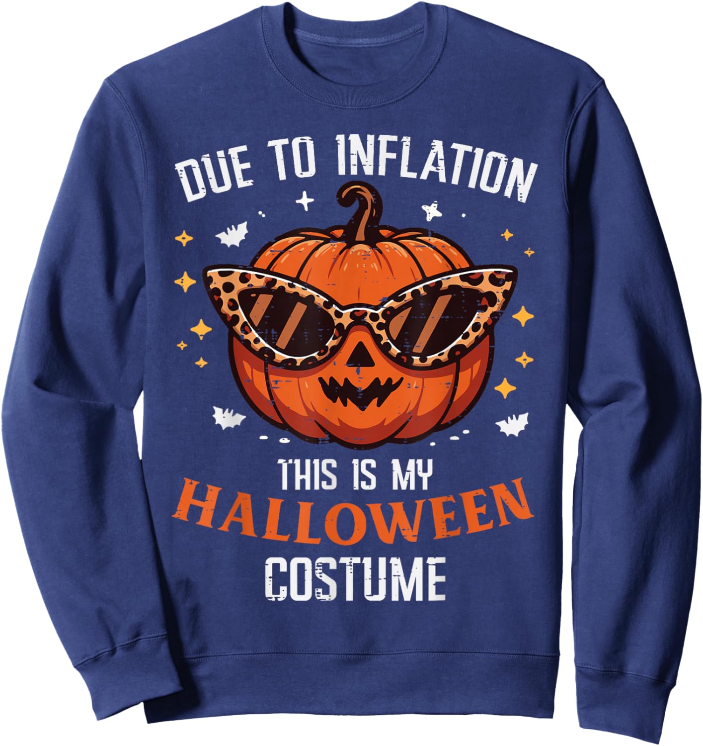 Due To Inflation This Is My Halloween Costume Fun Men Women Sweatshirt - Sweatshirt | Navy