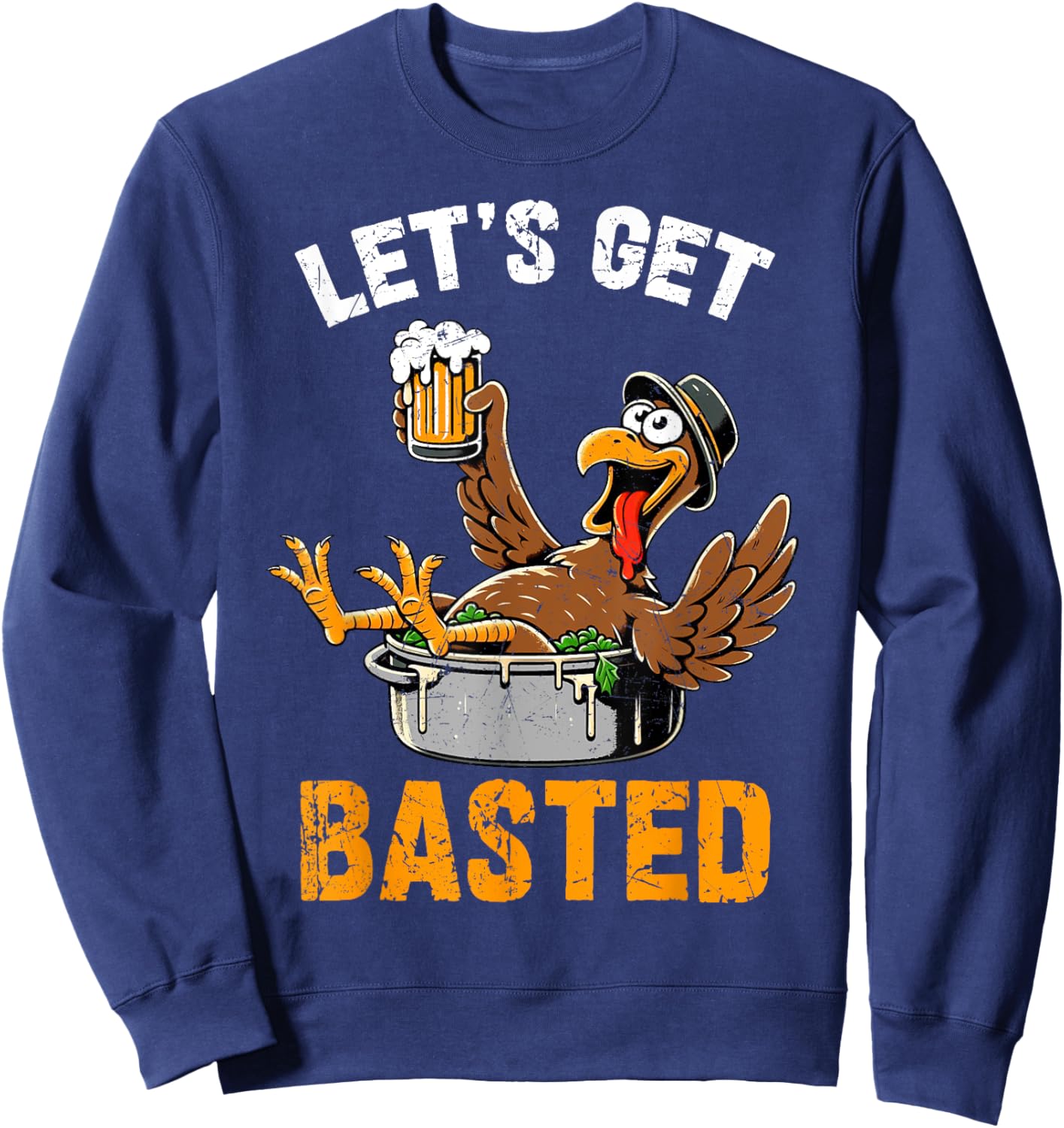 Let's Get Basted Funny Turkey Vintage Thanksgiving Thankful Sweatshirt - Sweatshirt | Navy