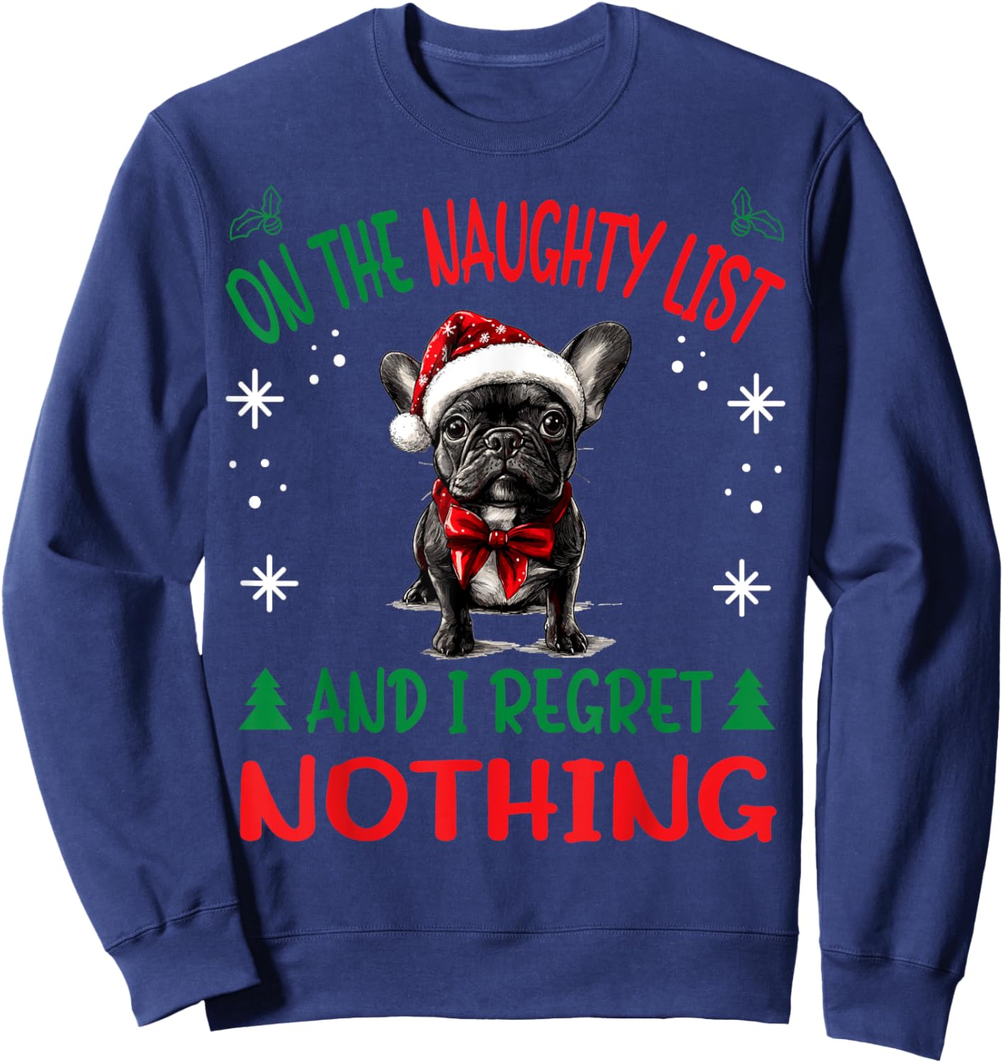 Cute French Bulldog Frenchie Dog Christmas On The Naughty Sweatshirt - Sweatshirt | Navy