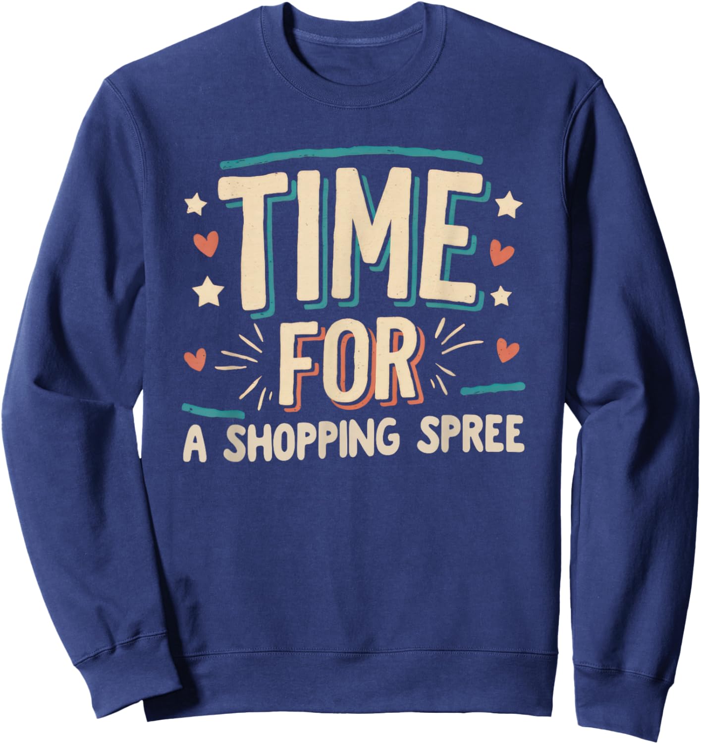 Shopping Spree Celebration Job Promotion Goal Little Treat Sweatshirt - Sweatshirt | Navy
