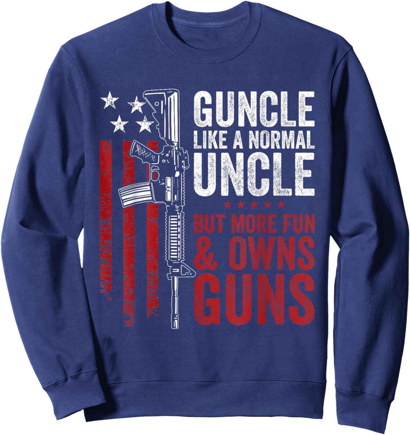 Funny Guncle Like Normal Uncle More Fun Owns Guns Sweatshirt - Sweatshirt | Navy