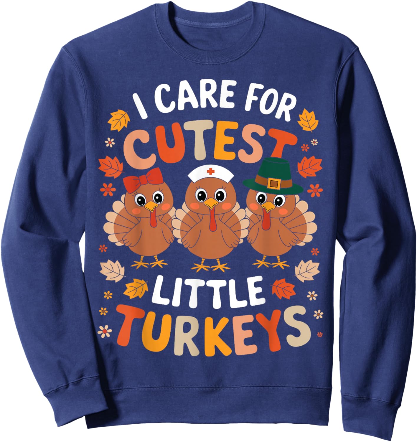 Care For Little Turkeys Nurse Fall Thanksgiving Scrub Top Sweatshirt - Sweatshirt | Navy