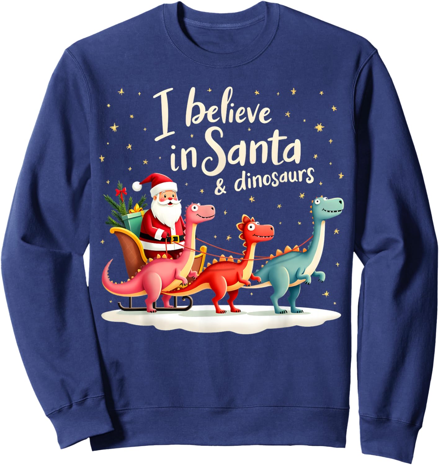 I Believe in Santa and Dinosaurs Holiday Funny Christmas Sweatshirt - Sweatshirt | Navy