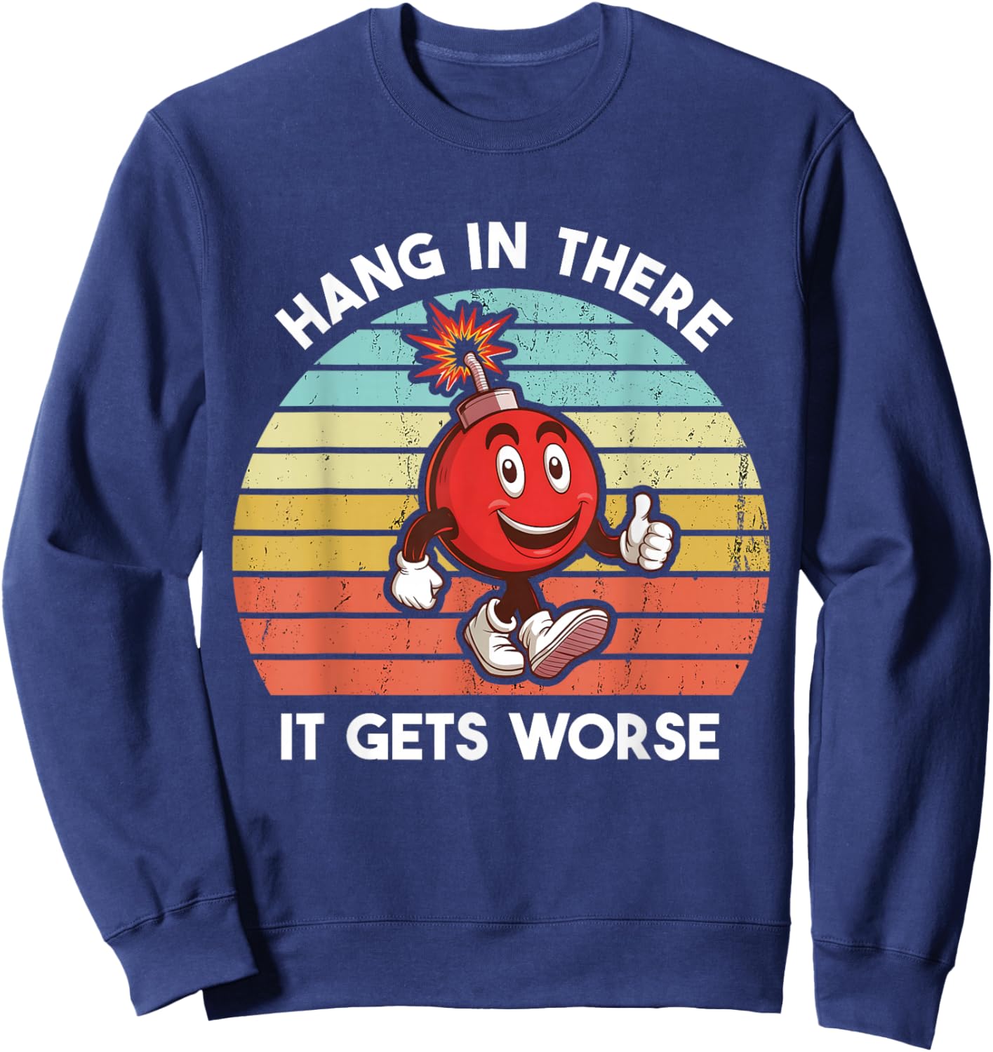 Funny Existential Dread Retro Hang In There It Gets Worse Sweatshirt - Sweatshirt | Navy