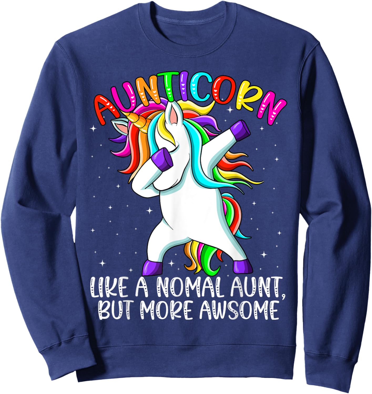 Aunt Unicorn Dabbing Aunticorn Like An Aunt Only Awesome Sweatshirt - Sweatshirt | Navy
