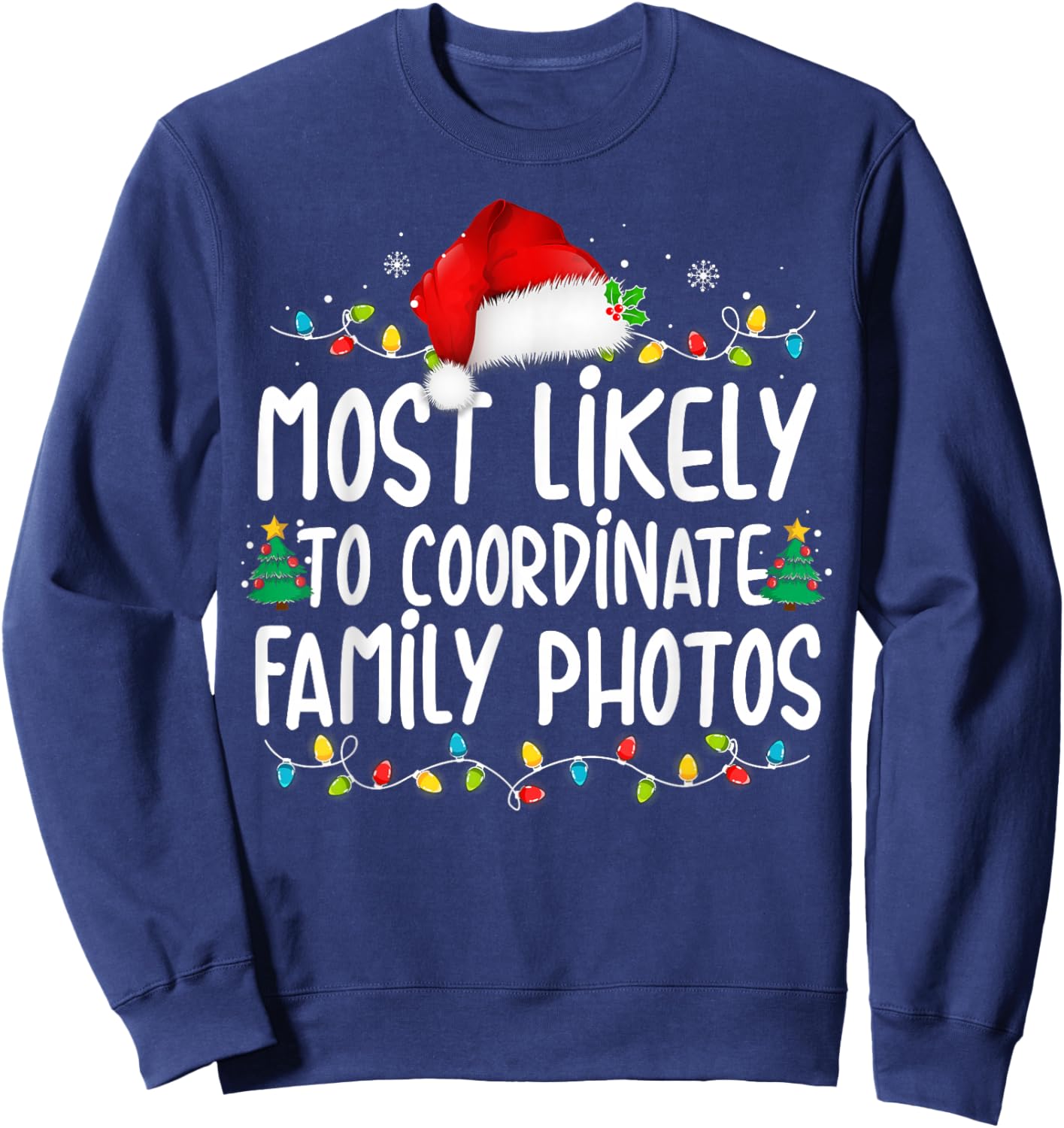 Most Likely To Coordinate Family Photos Christmas Sweatshirt - Sweatshirt | Navy