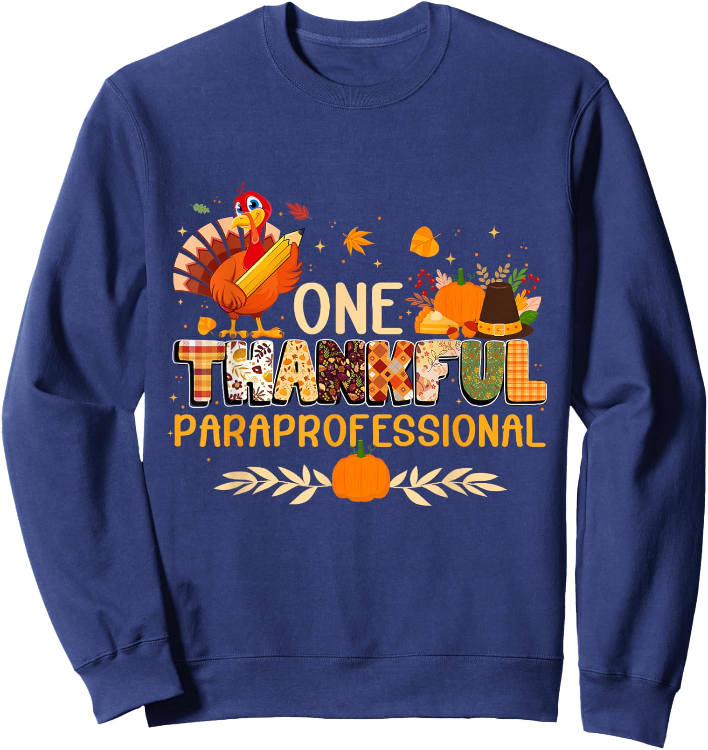 One Thankful Paraprofessional Turkey Autumn Thanksgiving Sweatshirt - Sweatshirt | Navy