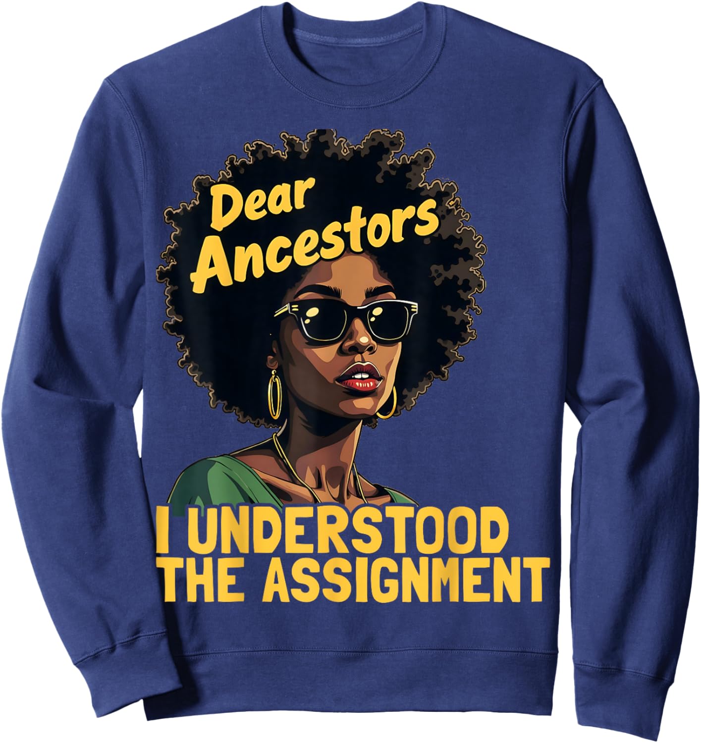Dear Ancestors I Understood The Assignment Juneteenth Afro Sweatshirt - Sweatshirt | Navy