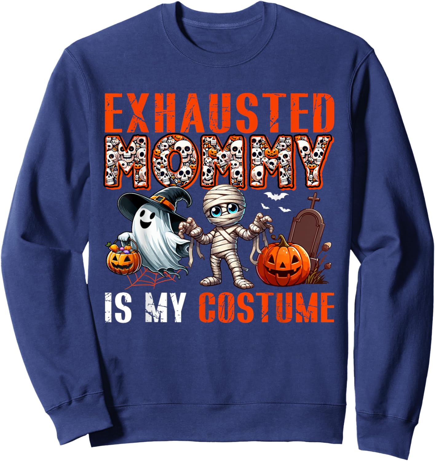 Exhausted Mommy Is My Costume Halloween Boo Ghost Mummy Sweatshirt - Sweatshirt | Navy