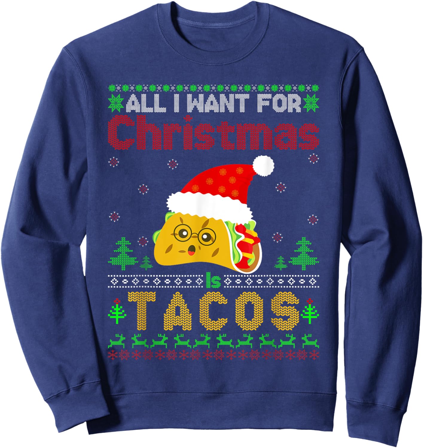 Ugly Xmas Taco Lover Gifts All I Want for Christmas Is Tacos Sweatshirt - Sweatshirt | Navy