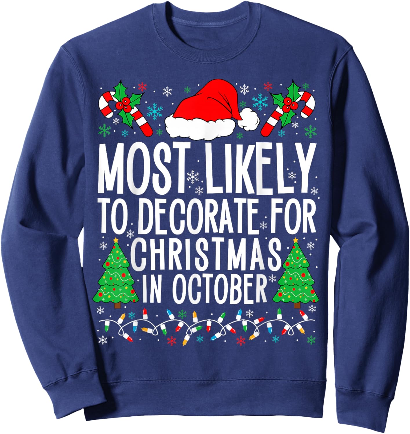 Most Likely To Decorate For Christmas In October Xmas Family Sweatshirt - Sweatshirt | Navy