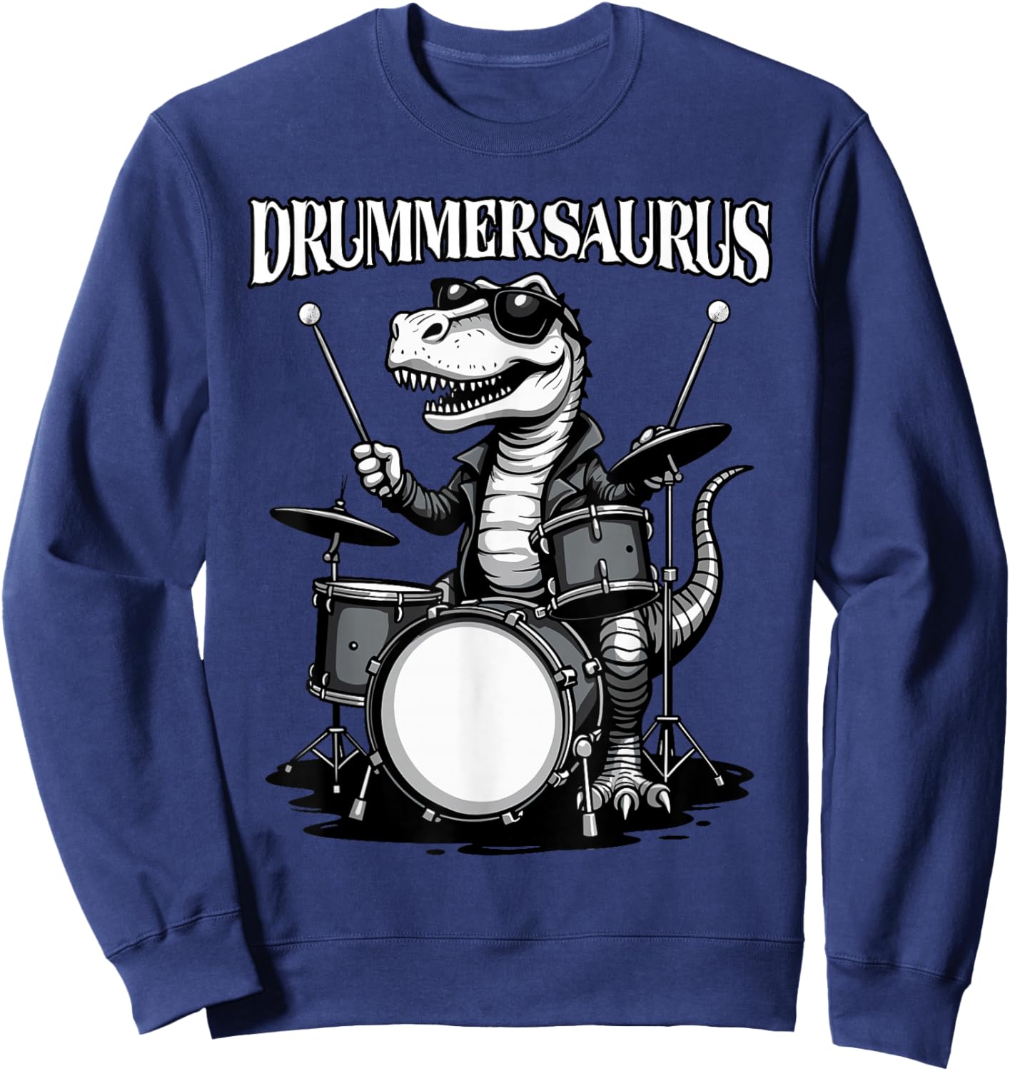 Drummer Men, Drums | Funny Dinosaur, Musician, Drummersaurus Sweatshirt - Sweatshirt | Navy